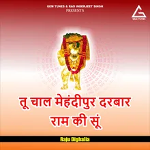 Tu Chal Mehandipur Darbar Ram Ki Sun