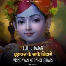 Vrindavan Ke Banke Bihari - Lofi Bhajan