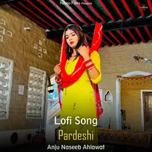 Pardeshi - Lofi Song