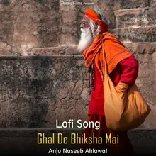 Ghal De Bhiksha Mai - Lofi Song