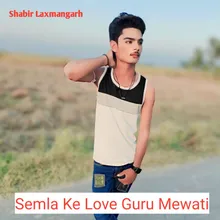 Semla Ke Love Guru Mewati