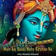 Main Aaj Bulau Mere Kirshan Ne - Lofi Song