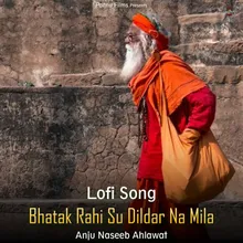 Bhatak Rahi Su Dildar Na Mila - Lofi Song