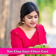Tere Chap Gaye Chhori Card