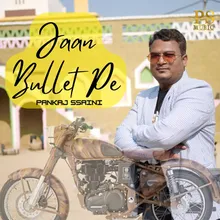 Jaan Bullet Pe