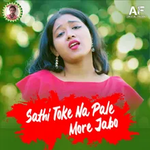 Sathi Toke Na Pale More Jabo