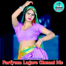 Parfyum Lagave Chunni Me