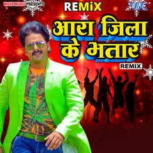 Ara Jila Ke Bhatar - Remix