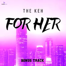 FOR HER (BONUS TRACK)