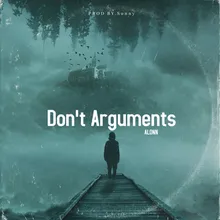 Don`t Agruments