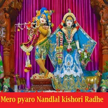 Mero pyaro Nandlal Kishori Radhe