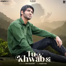 Tu Khwab Si