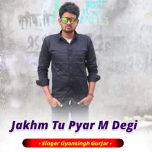 Jakhm Tu Pyar M Degi