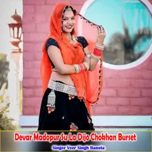 Devar Madopur Su La Dijo Chokhan Burset