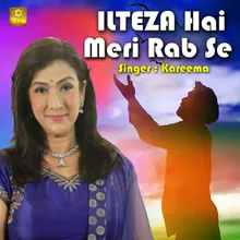 Ilteza Hai Meri Rab Se