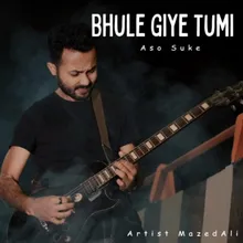 Bhule Giye Tumi