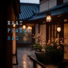 Raat phaili hai