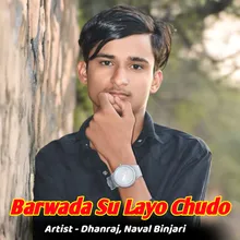 Barwada Su Layo Chudo