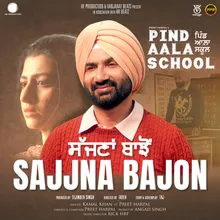 Sajjna Bajon (From "Pind Aala School")