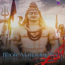 Bhole Mahadev Tera