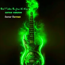 Bol Toke Bujhai Ki Kore - Guitar Version
