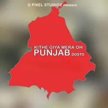 Kithe giya mera oh Punjab Dosto