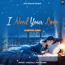 I Need Your Love (Sleeping Song)