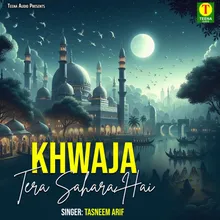 Khwaja Tera Sahara Hai