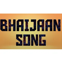 BHAIJAAN SONG