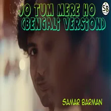 Jo Tum Mere Ho - Bengali Version