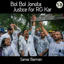 Bol Bol Jonota Justice for RG Kar