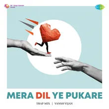Mera Dil Ye Pukare - Trap Mix