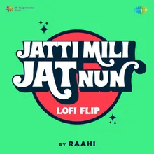 Jatti Mili Jat Nun LoFi Flip