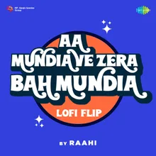 Aa Mundia Ve Zera Bah Mundia LoFi Flip