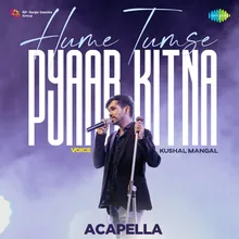 Hume Tumse Pyaar Kitna - Acapella