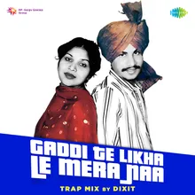Gaddi Te Likha Le Mera Naa Trap Mix