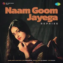 Naam Goom Jayega - Reprise