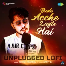 Bade Achhe Lagte Hai - Unplugged LoFi