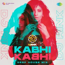 Kabhi Kabhi - Deep House Mix