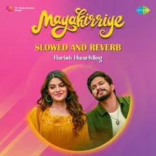 Mayakirriye - Slowed And Reverb