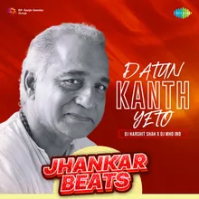 Datun Kanth Yeto - Jhankar Beats