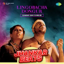 Lingobacha Dongur - Jhankar Beats