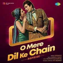 O Mere Dil Ke Chain - Reprise