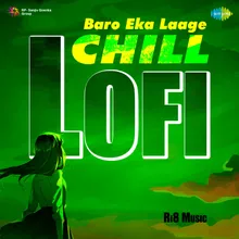 Baro Eka Laage - Chill Lofi
