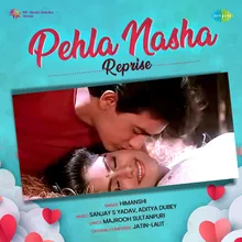 Pehla Nasha - Reprise