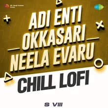 Adi Enti Okkasari-Neela Evaru - Chill Lofi