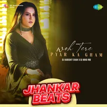 Woh Tere Pyar Ka Gham - Jhankar Beats