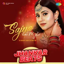 Sajna Hai Mujhe - Jhankar Beats