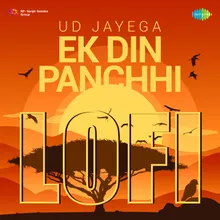 Ud Jayega Ek Din Panchhi - LoFi