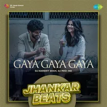 Gaya Gaya Gaya - Jhankar Beats